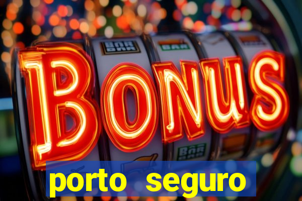 porto seguro motorista da vez